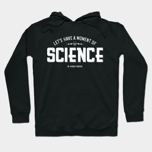 Moment of Science Hoodie by Atheist. Positive.
